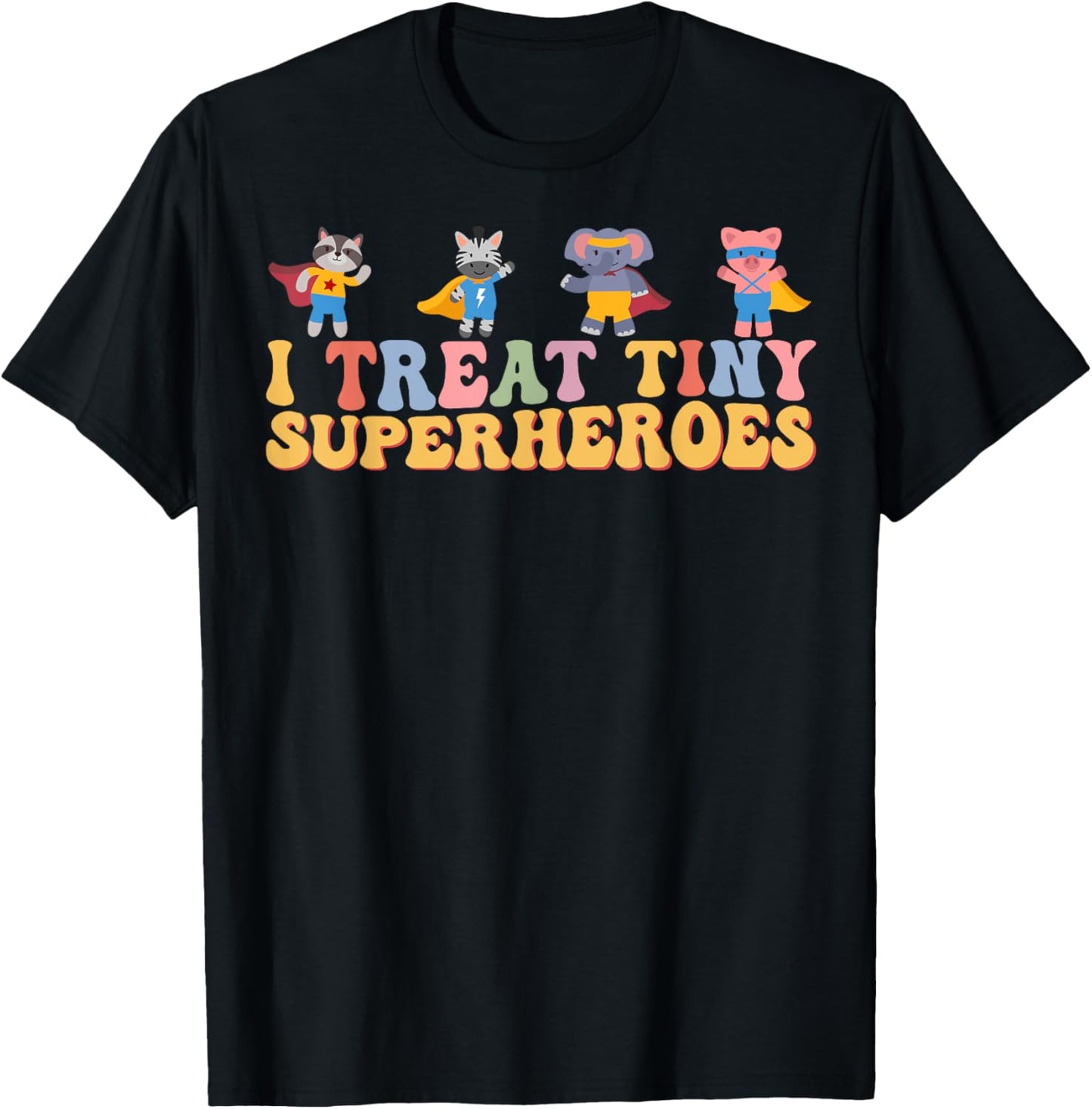 I Treat Tiny Superheroes Pediatric Nurse Superhero Animals T-Shirt - T-Shirt | Black