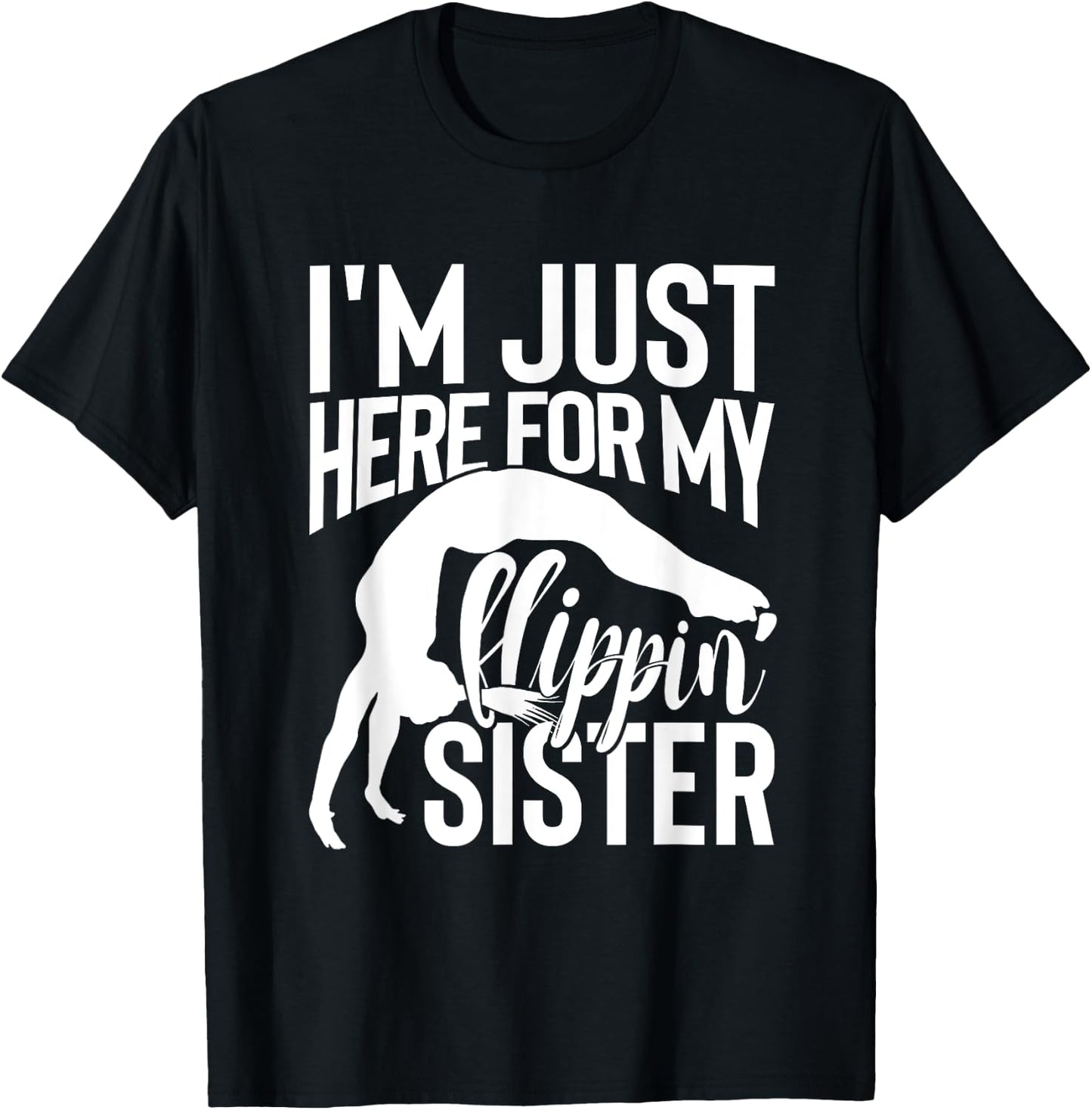 I'm Just Here For My Flippin' Sister Gymnast Brother T-Shirt - T-Shirt | Black
