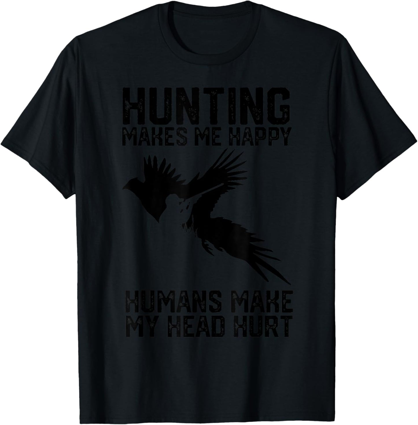 Pheasant Hunting makes me happy humans make my head hurt T-Shirt - T-Shirt | Black