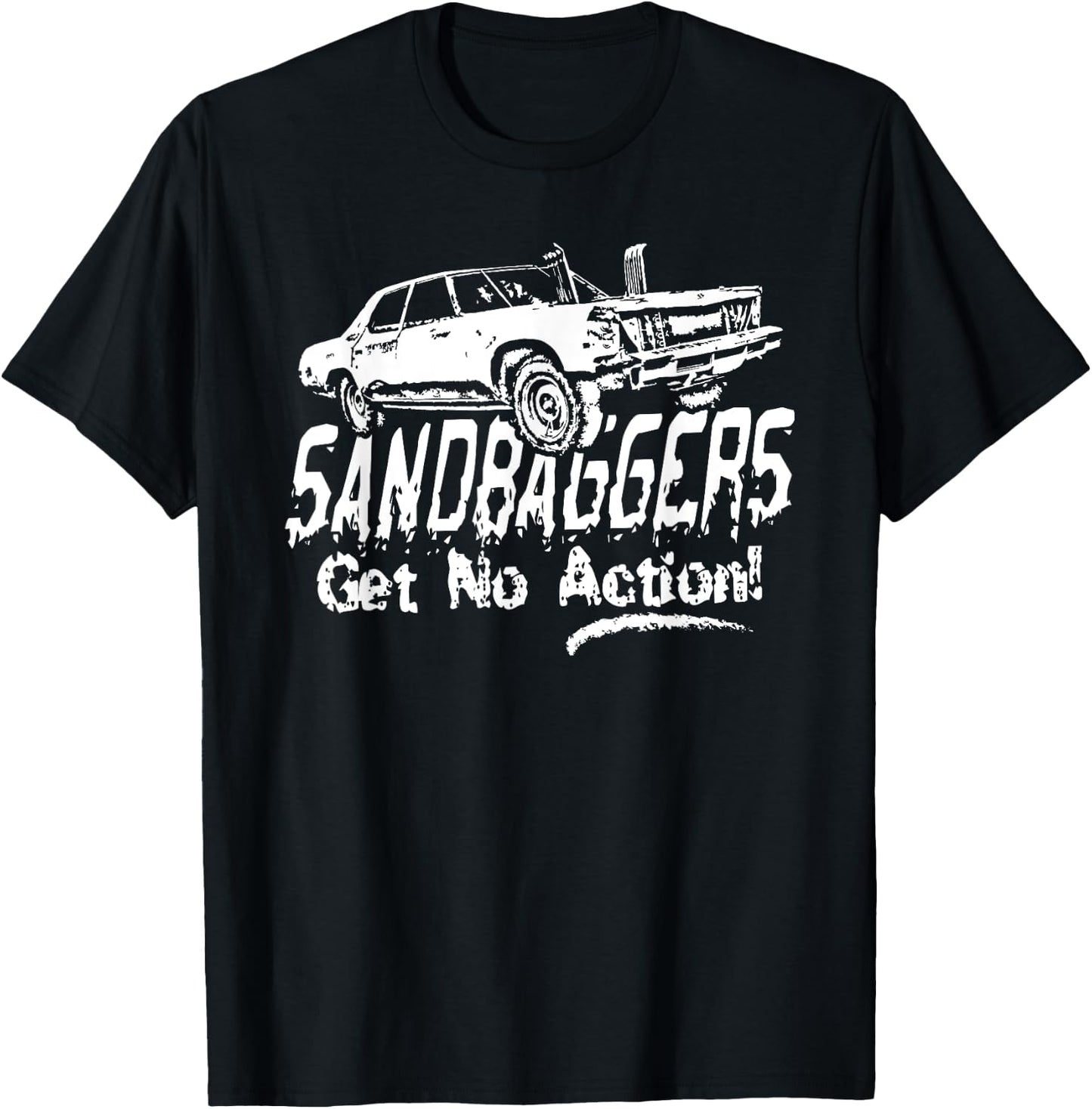 Sandbaggers Get No Action - Demolition Derby T-Shirt - T-Shirt | Black
