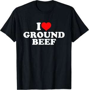 I Love Ground Beef T-Shirt - T-Shirt | Black