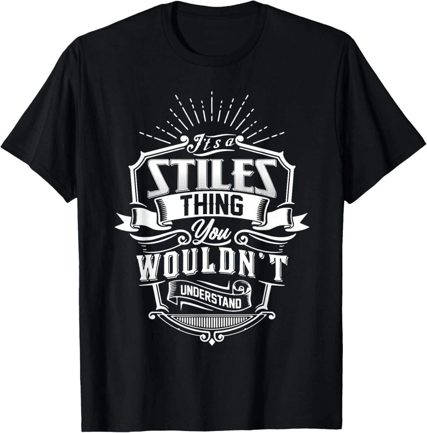 It's A STILES Thing You Wouldn't Understand Name Vintage T-Shirt - T-Shirt | Black