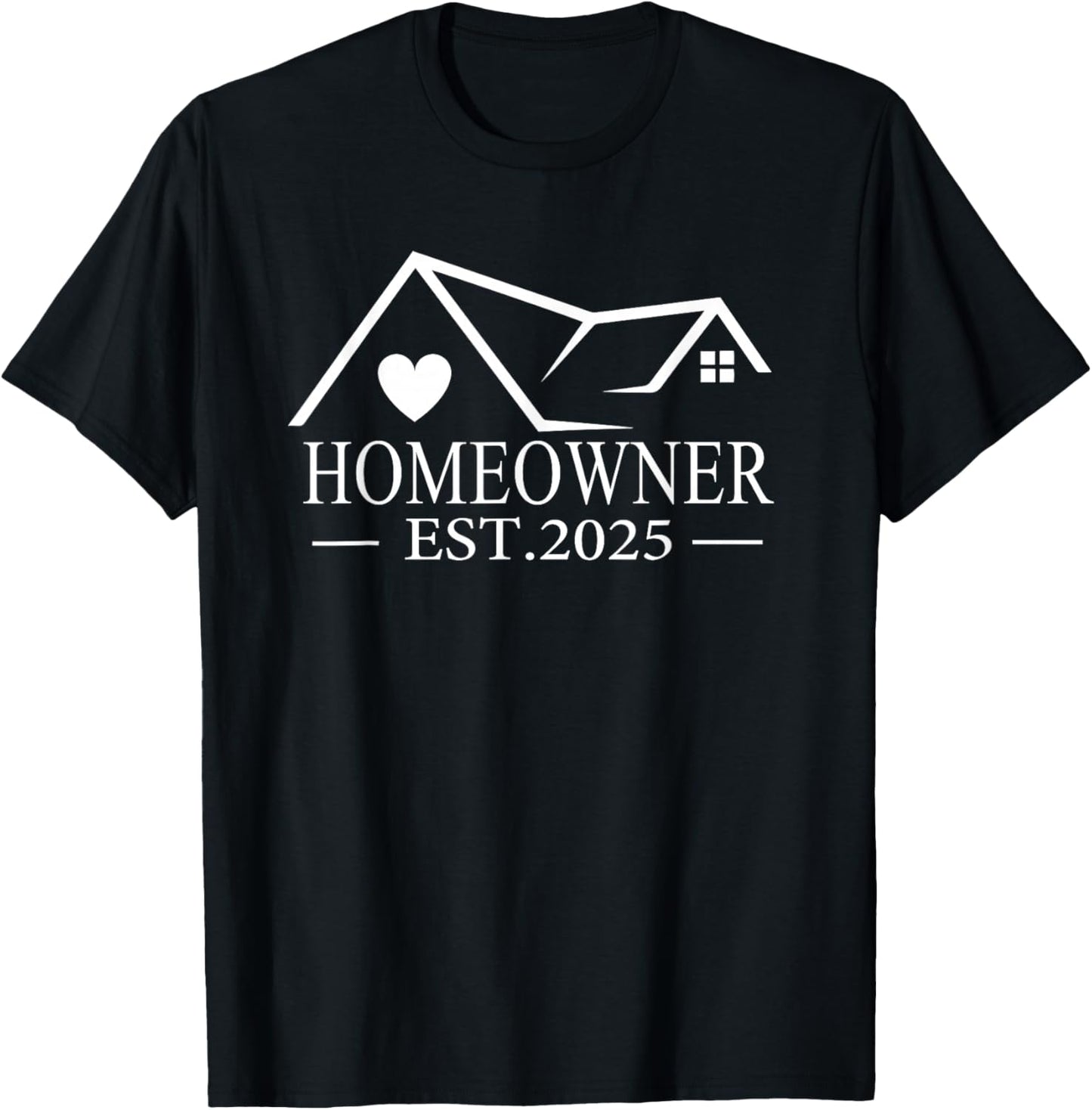 Homeowner Est 2025 Proud Housewarming For New Home Owner T-Shirt - T-Shirt | Black