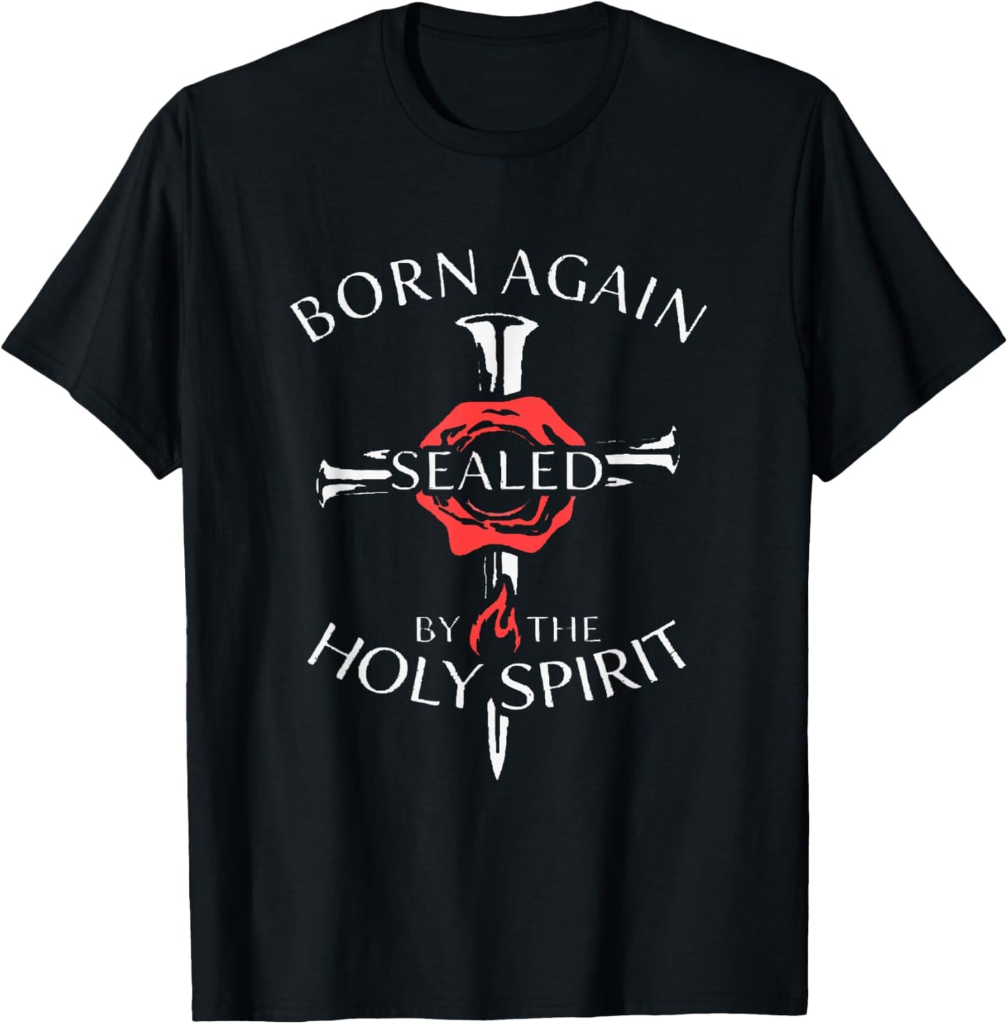 Born Again Sealed By The Holy Spirit John 3 7 Ephesians 4 30 T-Shirt - T-Shirt | Black