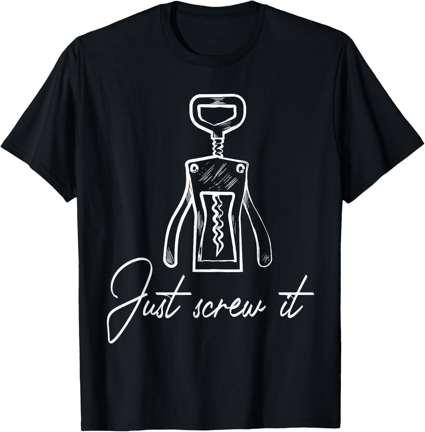 Wine opener corkscrew just screw it T-Shirt - T-Shirt | Black