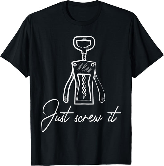 Wine opener corkscrew just screw it T-Shirt - T-Shirt | Black