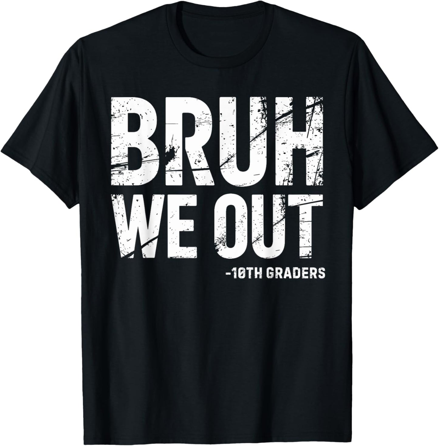 Bruh We Out 10th Graders 10th Grade Graduation Graduate HS T-Shirt - T-Shirt | Black
