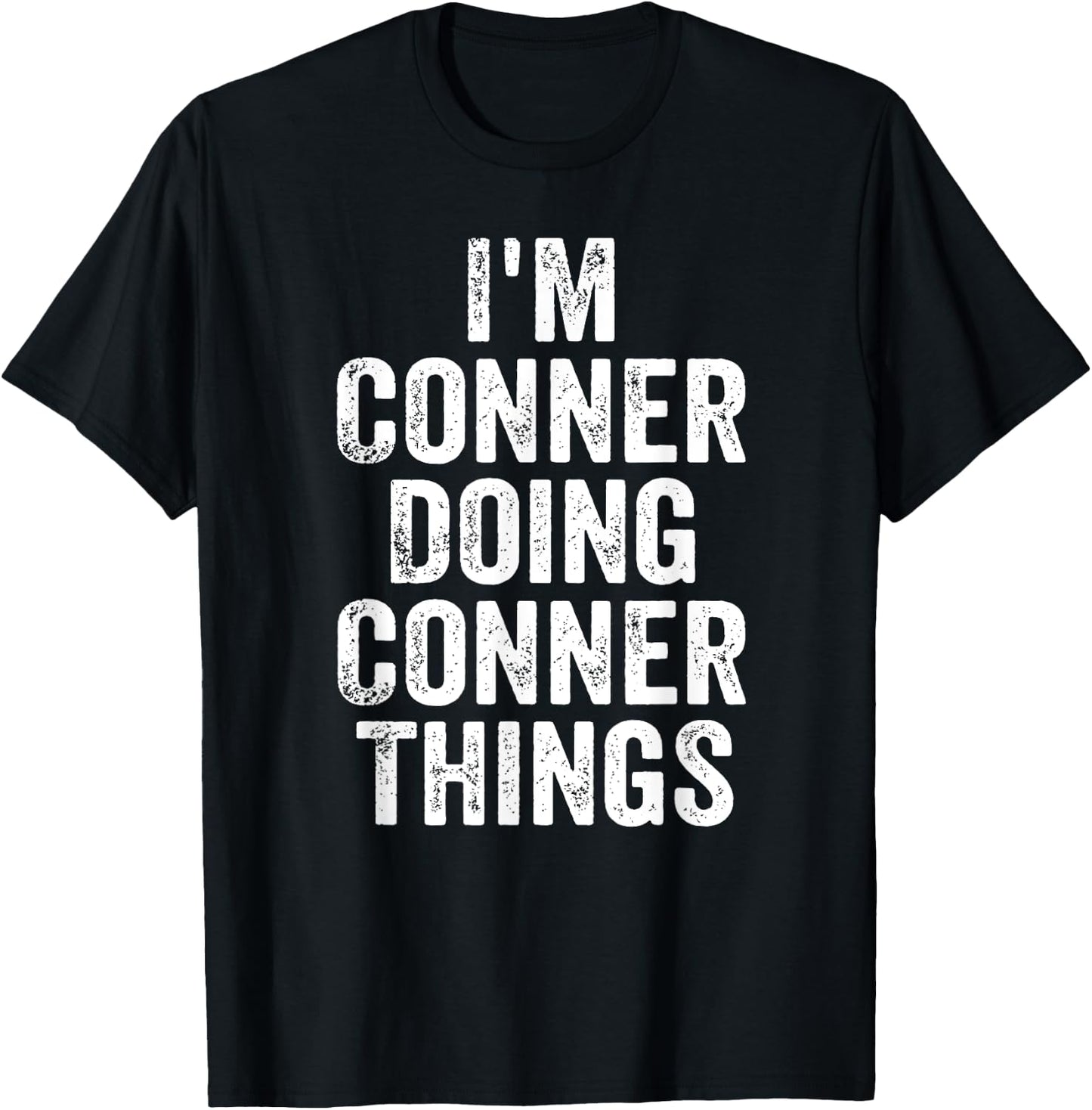 I'm Conner Doing Conner Things Shirt Personalized First Name T-Shirt - T-Shirt | Black