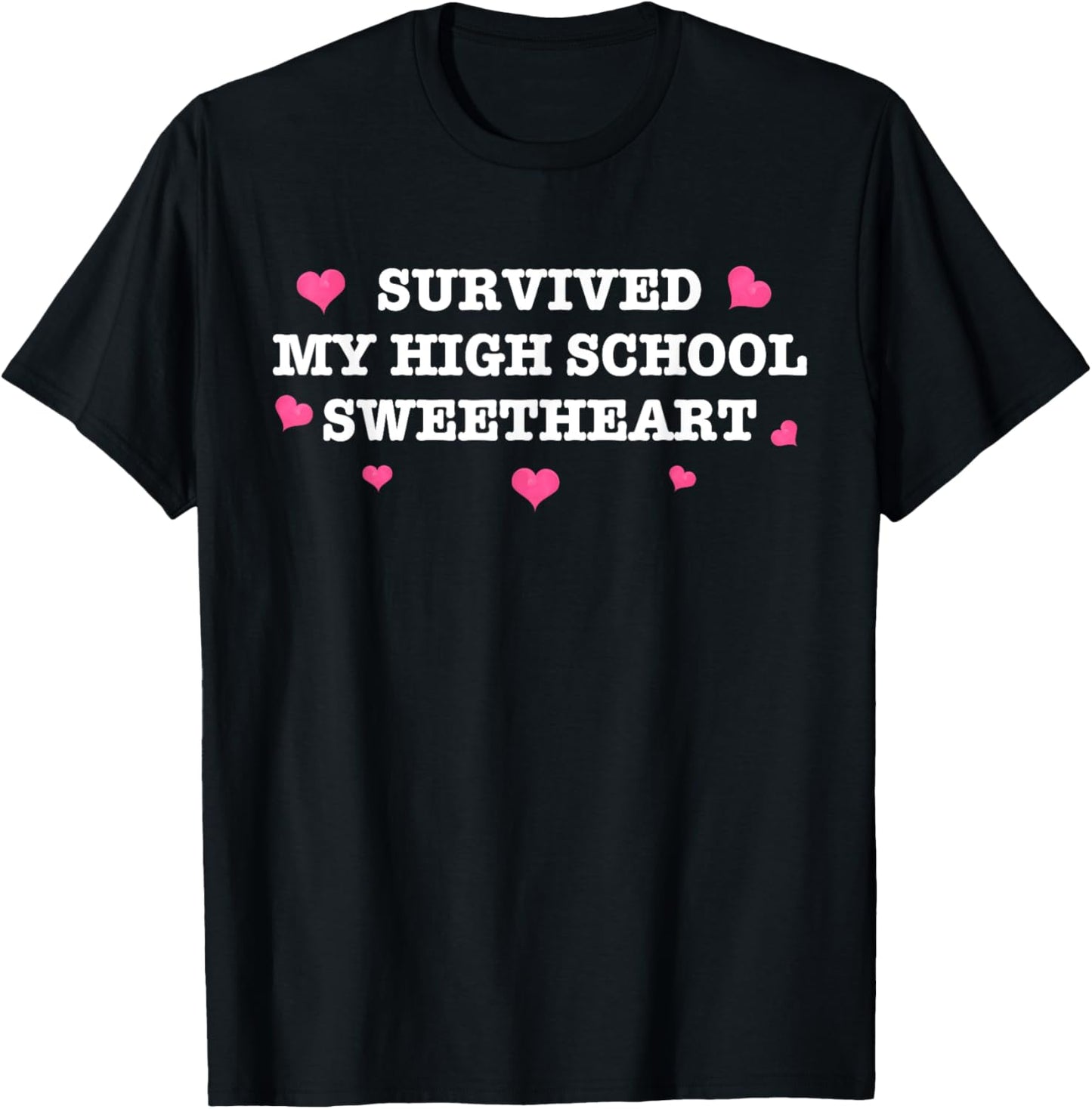 Survived My High School Sweetheart Funny Saying T-Shirt - T-Shirt | Black