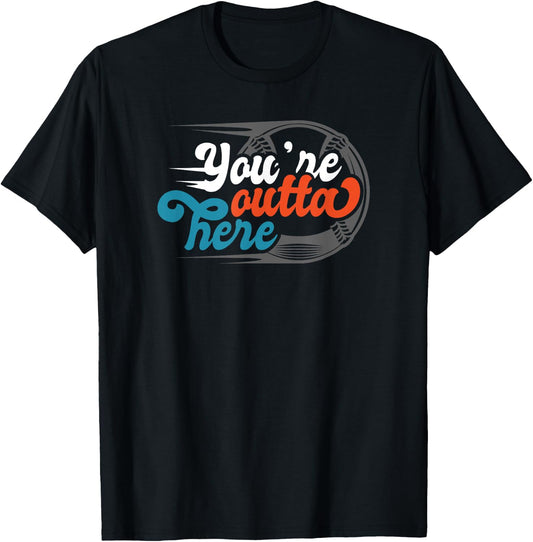 Funny You're outta here Base ball T Shirt T-Shirt - T-Shirt | Black