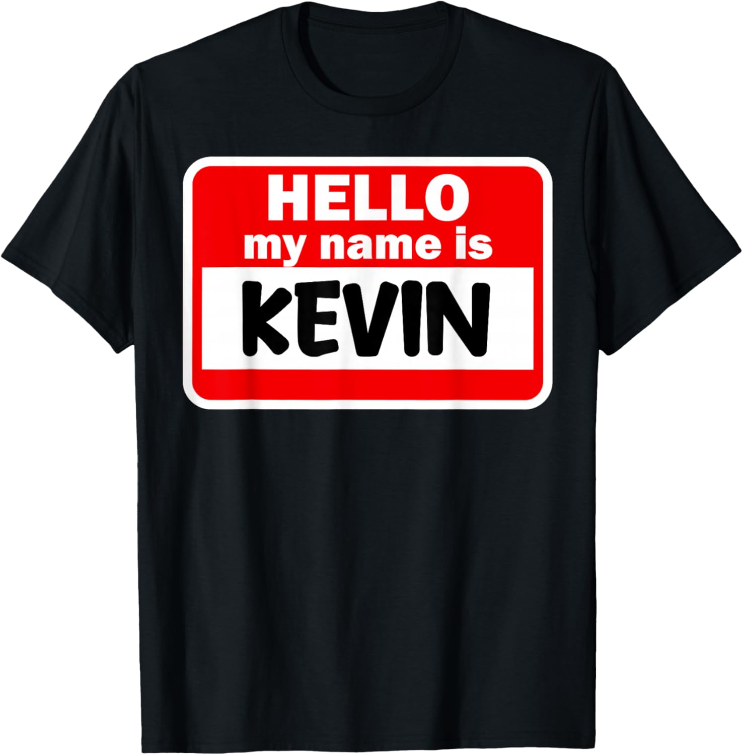 Kevin Hello Hi My Name Is Name On Custom T-Shirt - T-Shirt | Black