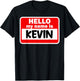 Kevin Hello Hi My Name Is Name On Custom T-Shirt - T-Shirt | Black