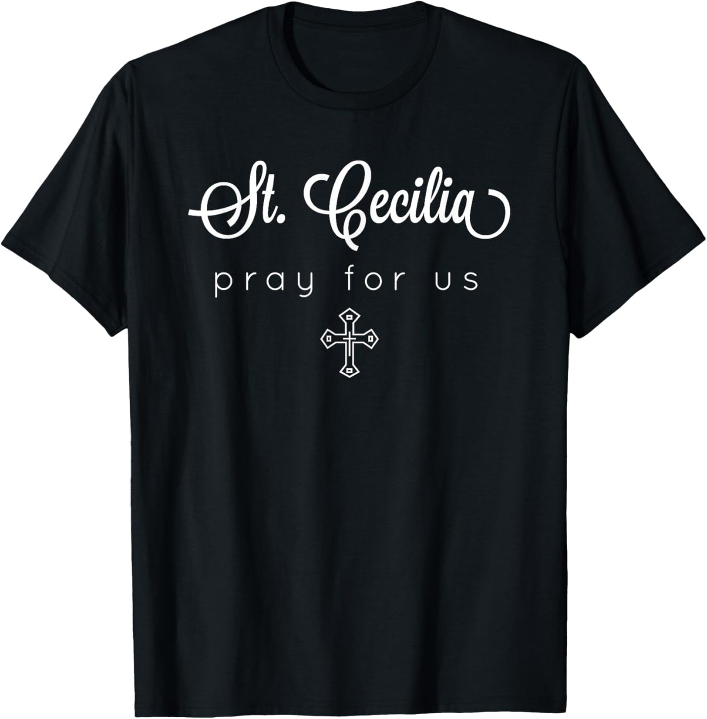 Saint Cecilia - Pray for Us - Catholic Patron Saint T-Shirt - T-Shirt | Black
