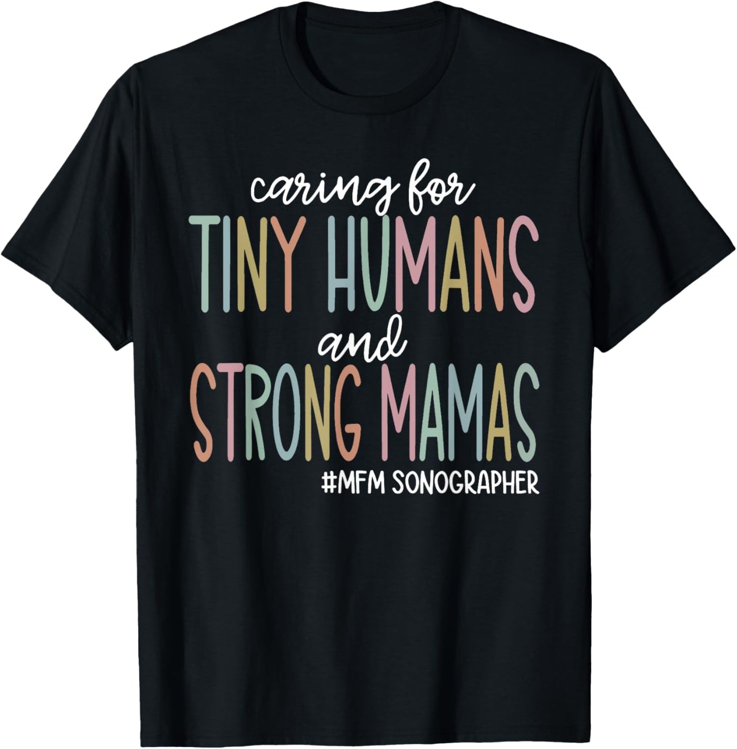 Caring for Tiny Humans and Strong Mamas MFM SONOGRAPHER T T-Shirt - T-Shirt | Black