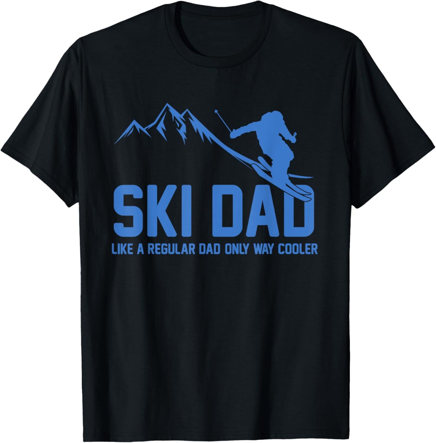 Ski Dad Funny Skiier Snowy Adventure Skiing Lovers Quote Gag T-Shirt - T-Shirt | Black