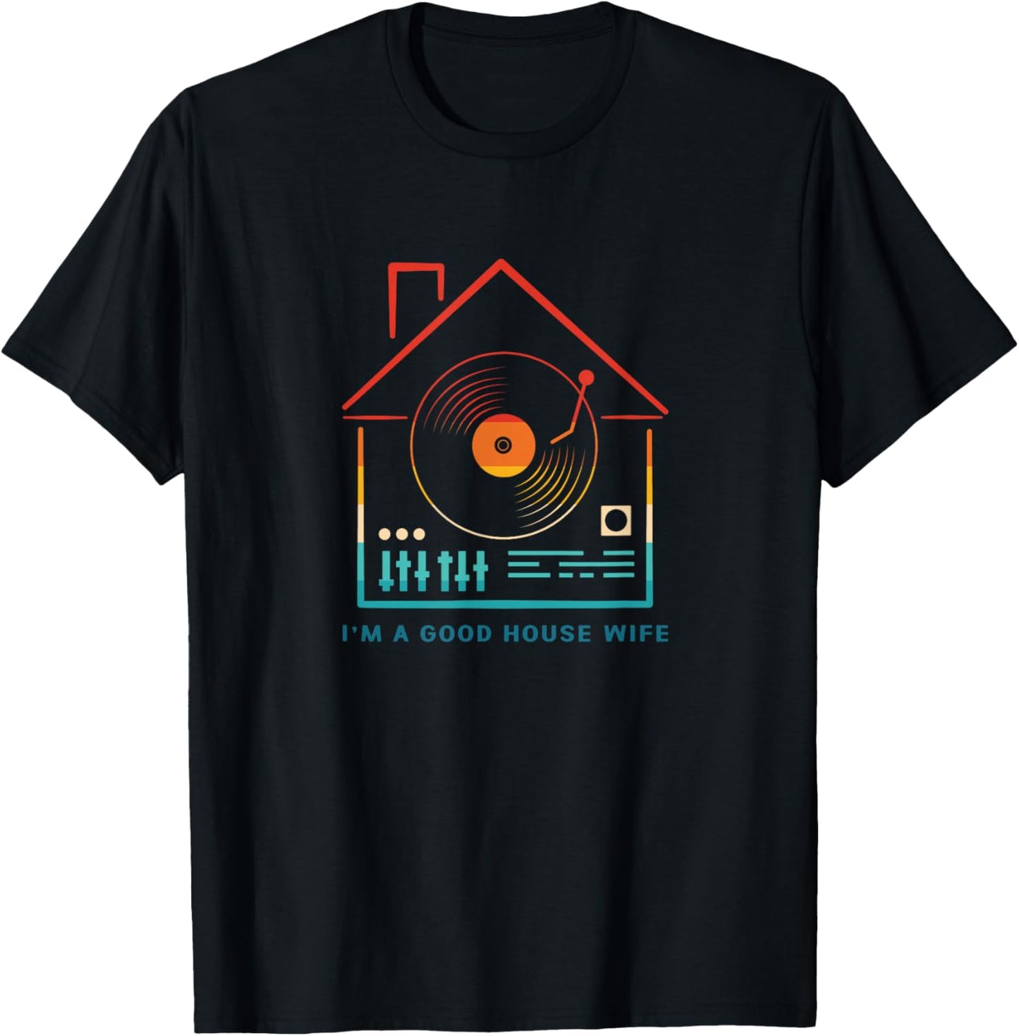 Retro I Am Good House Wife House Music Rave T-Shirt - T-Shirt | Black