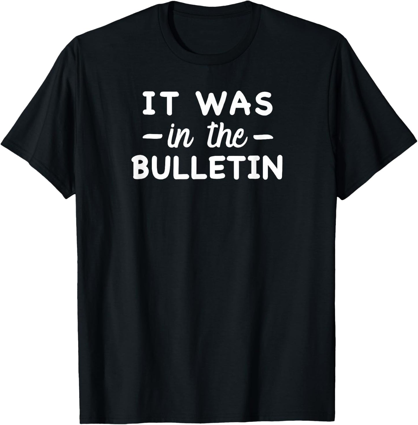 Funny Christian Saying Church Humor It Was in the Bulletin T-Shirt - T-Shirt | Black