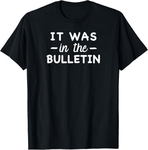 Funny Christian Saying Church Humor It Was in the Bulletin T-Shirt - T-Shirt | Black