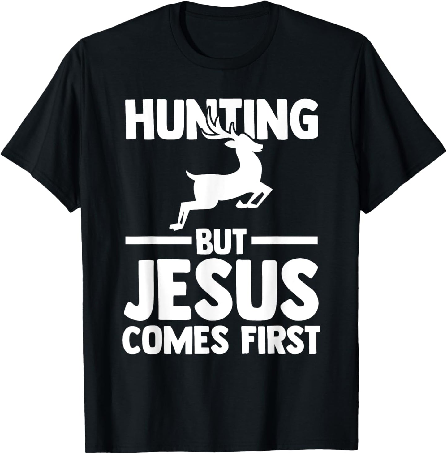 hunting but Jesus comes first hunt hunter T-Shirt - T-Shirt | Black