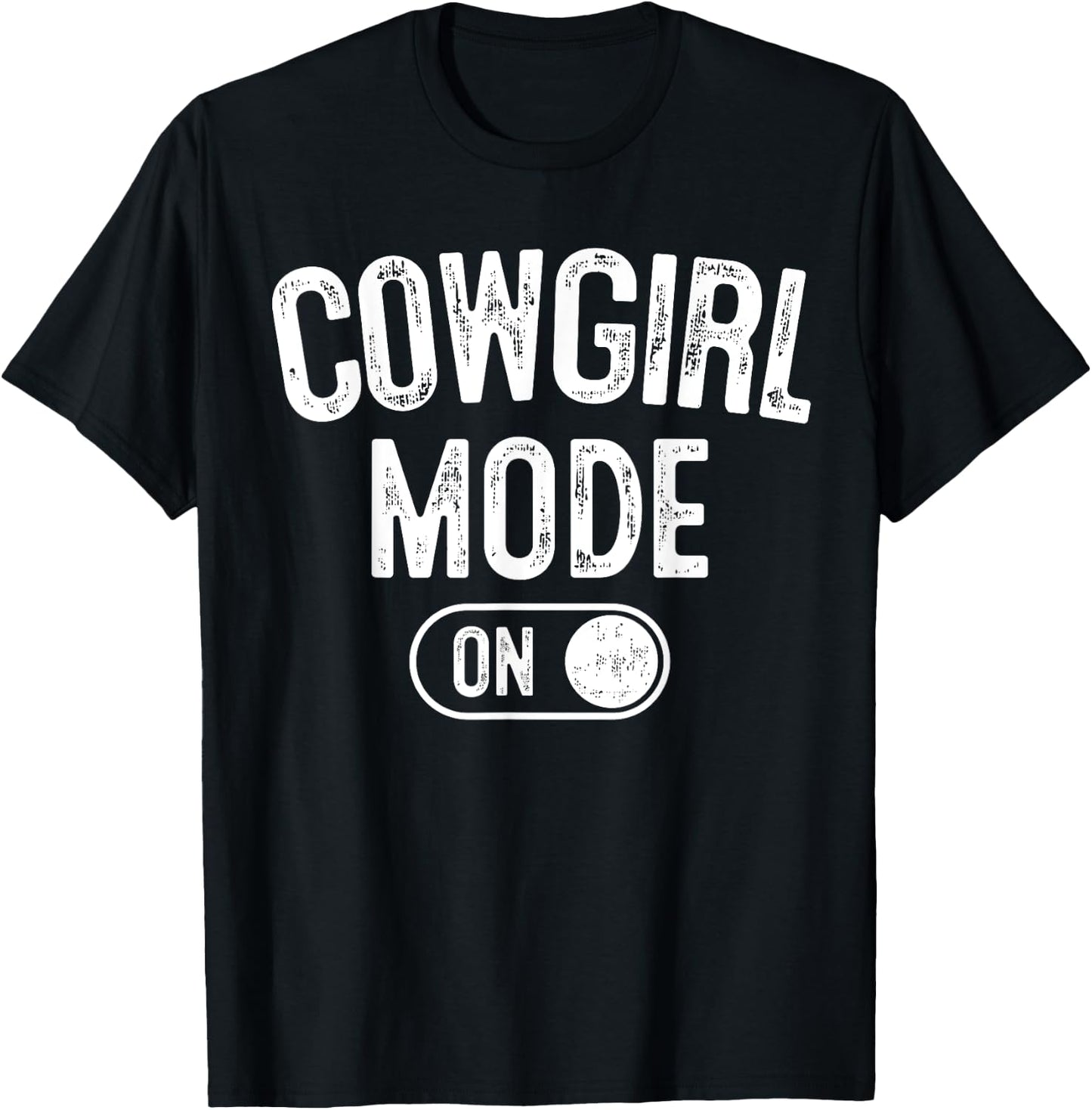 Cowgirl Mode On Costume Funny Rodeo Queen Gift Farmer T-Shirt - T-Shirt | Black