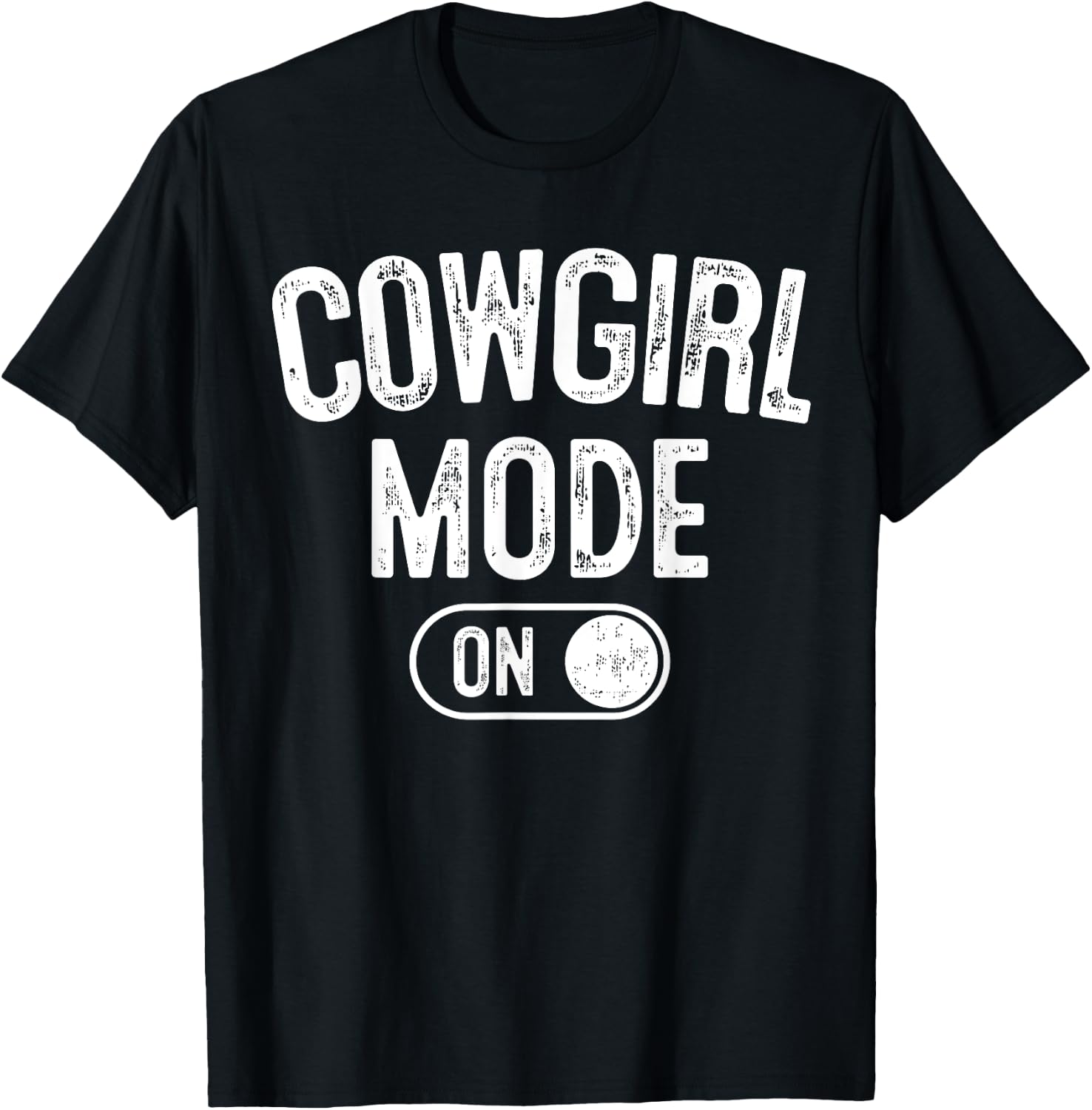 Cowgirl Mode On Costume Funny Rodeo Queen Gift Farmer T-Shirt - T-Shirt | Black