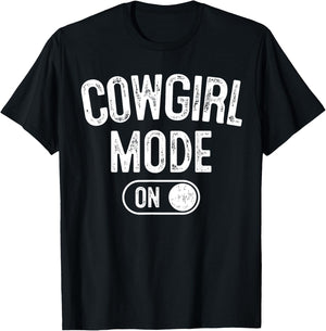 Cowgirl Mode On Costume Funny Rodeo Queen Gift Farmer T-Shirt - T-Shirt | Black