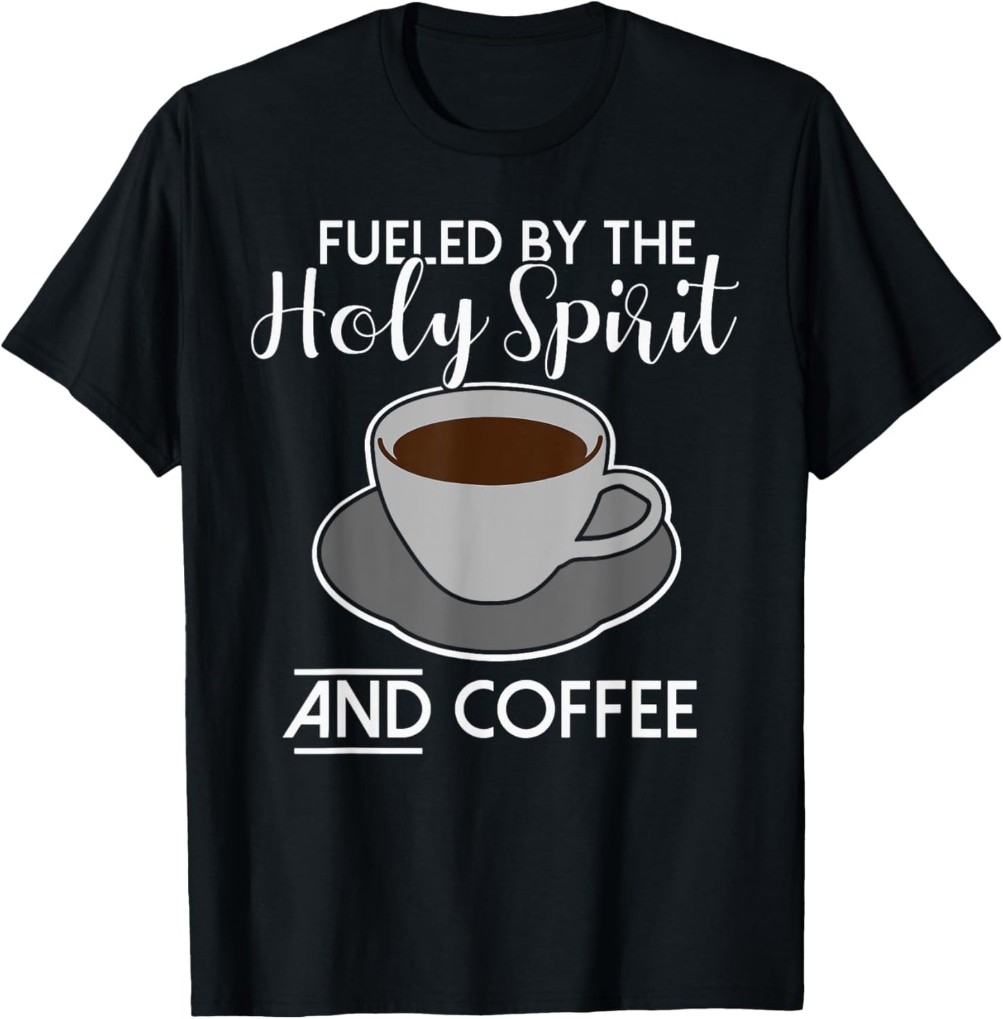 Fueled by the Holy Spirit and Coffee - Catholicism Christ T-Shirt - T-Shirt | Black