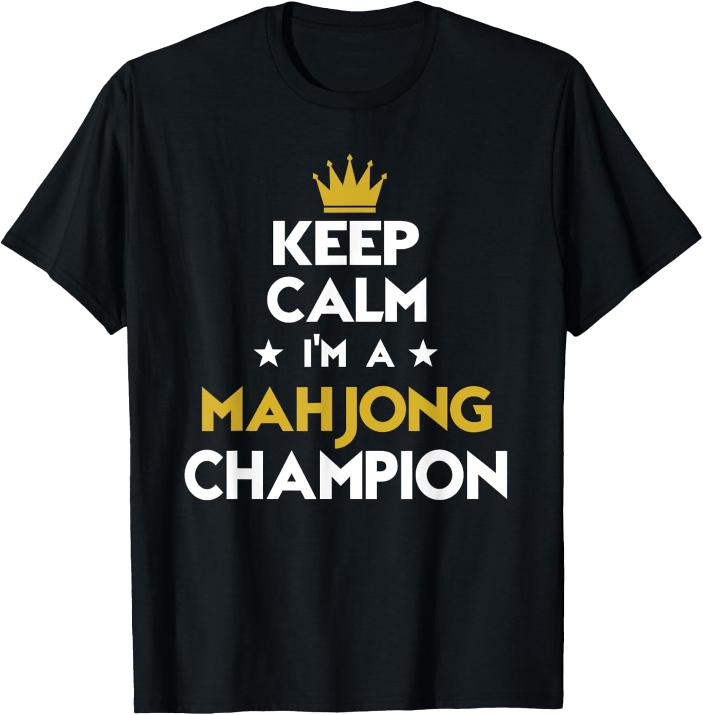 Keep Calm I'm A Mahjong Champion Funny Sport Hobby Legend T-Shirt - T-Shirt | Black