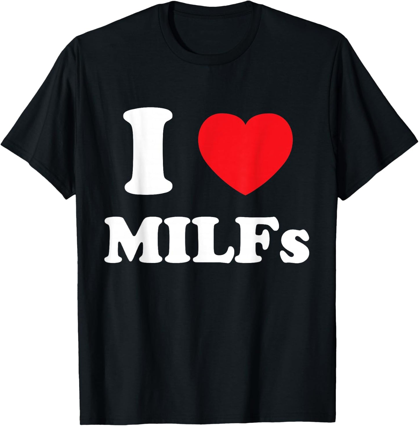 I Love Heart MILFs And Mature Sexy Women T-Shirt - T-Shirt | Black