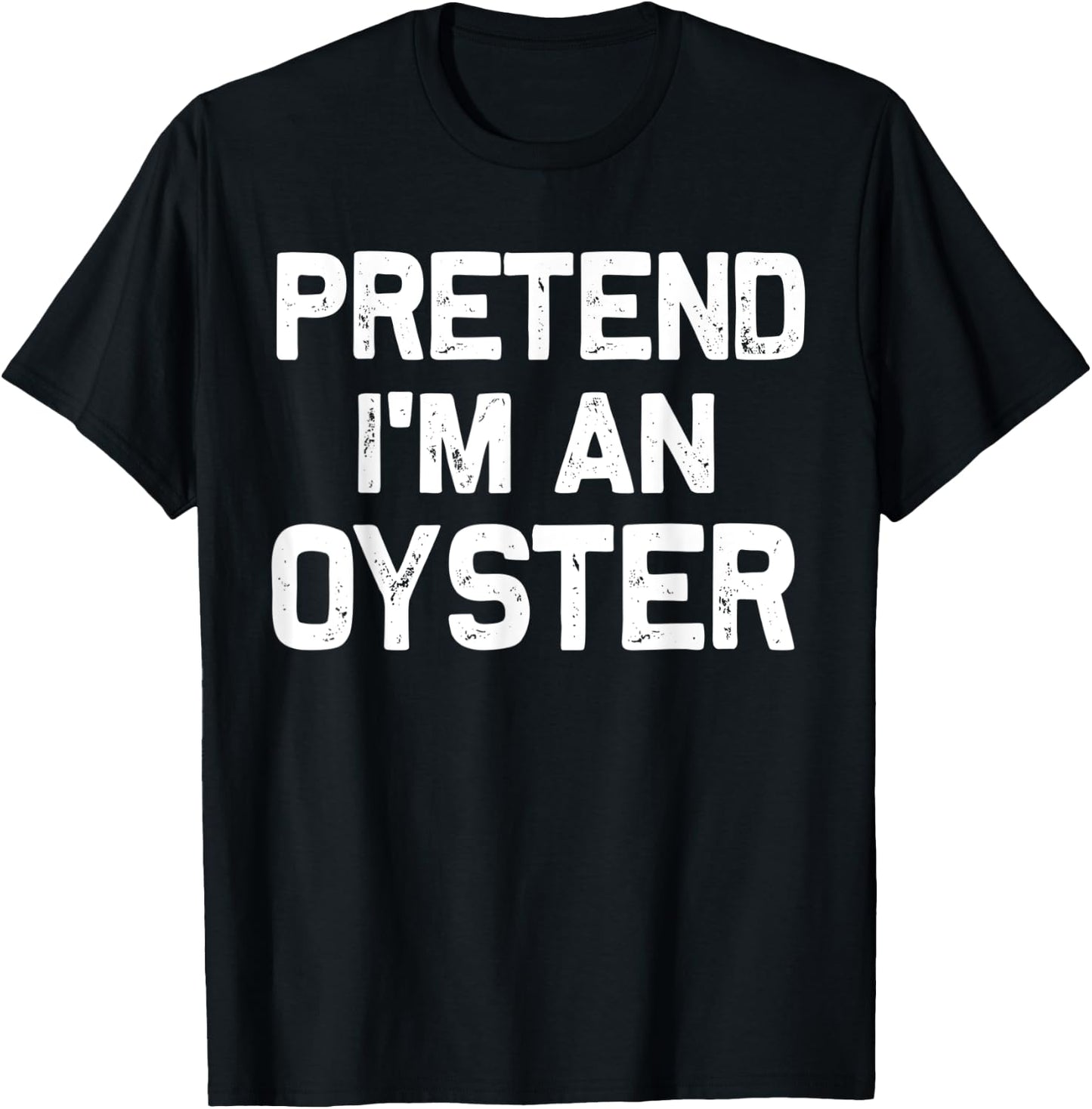Pretend I'm an Oyster Funny Halloween Party Costume Gifts T-Shirt - T-Shirt | Black