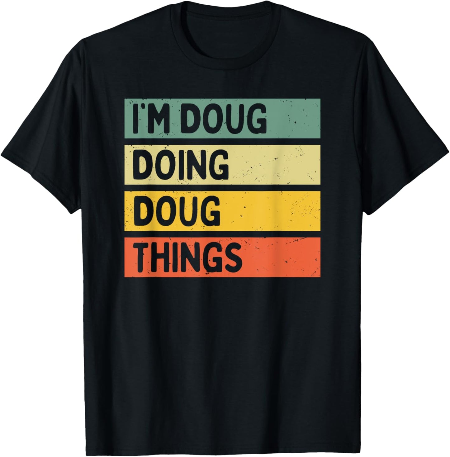 I'm Doug Doing Doug Things Funny Personalized Quote T-Shirt - T-Shirt | Black