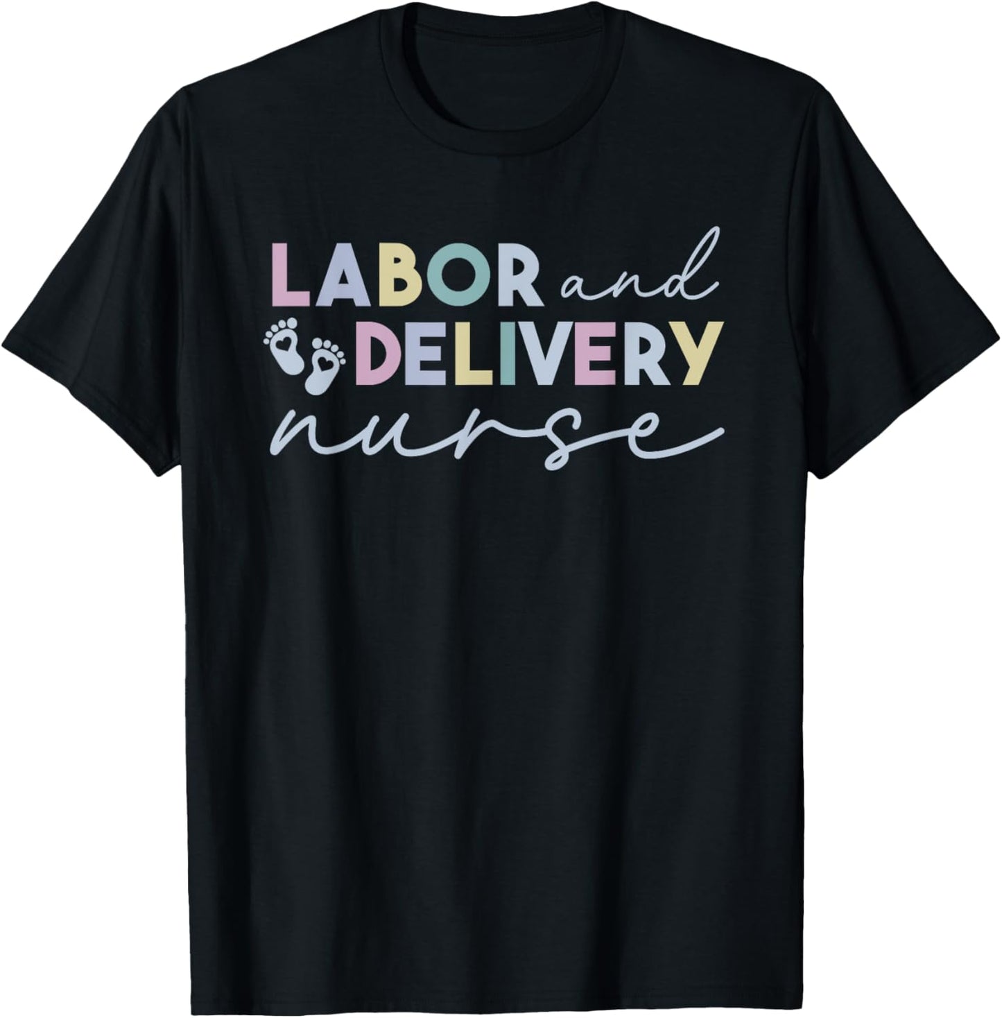 Labor and Delivery Nurse - L&D Nurse Appreciation T-Shirt - T-Shirt | Black
