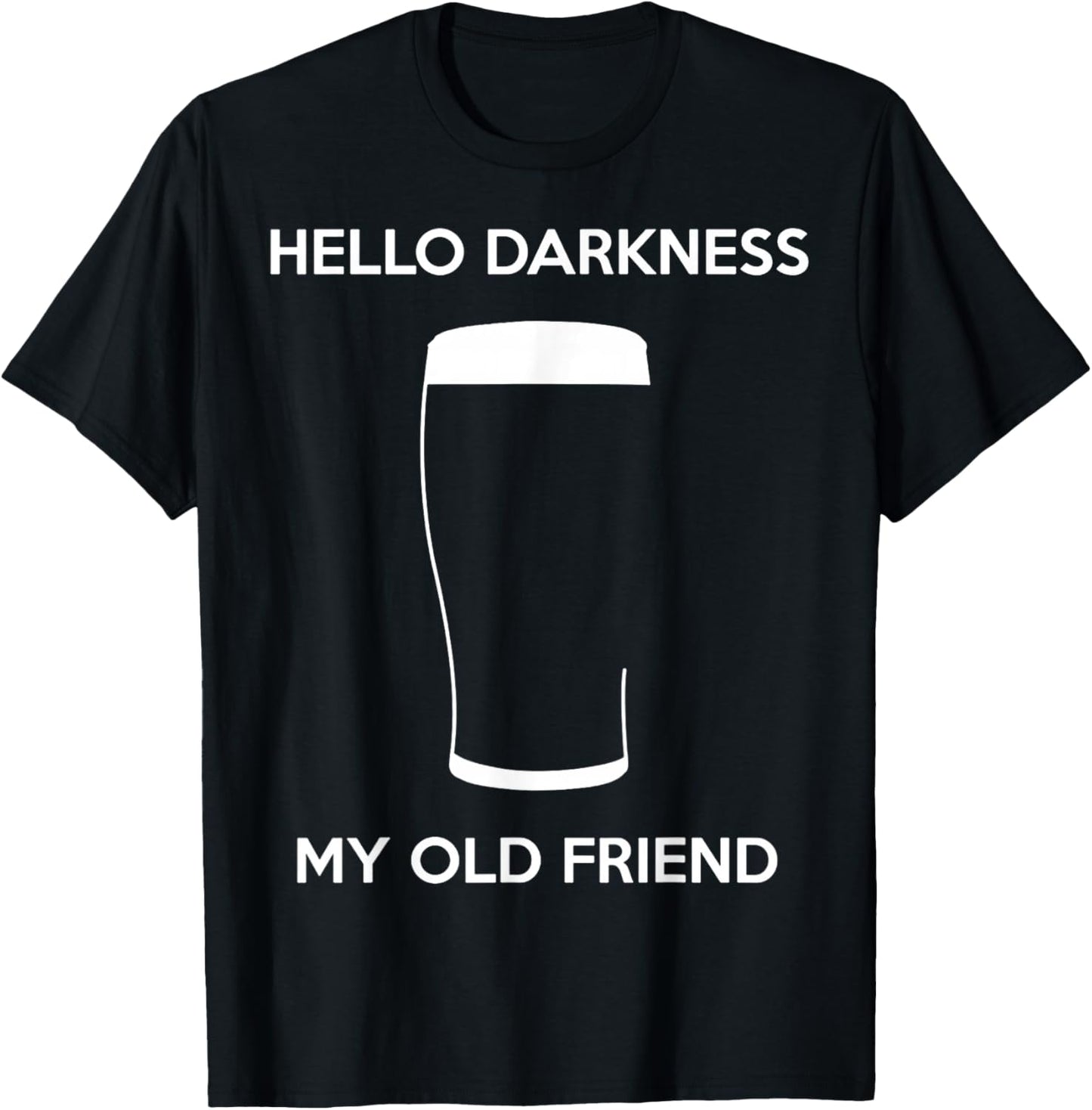 Hello Darkness My Old Friend Age Beer Stout Beer Lover T-Shirt - T-Shirt | Black