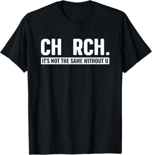 CHURCH It's Not The Same Without U Christian T-Shirt - T-Shirt | Black