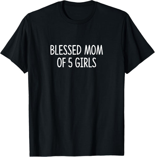 Blessed Mom Of 5 Girls T-Shirt - T-Shirt | Black
