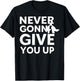 Never Gonna Give You Up For Man Woman T-Shirt - T-Shirt | Black