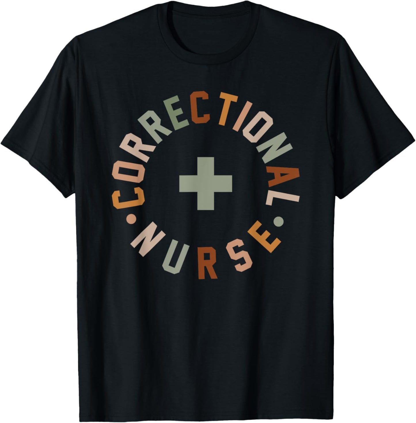 Correctional Nurse Shirt Nurse Appreciation Week T-Shirt - T-Shirt | Black