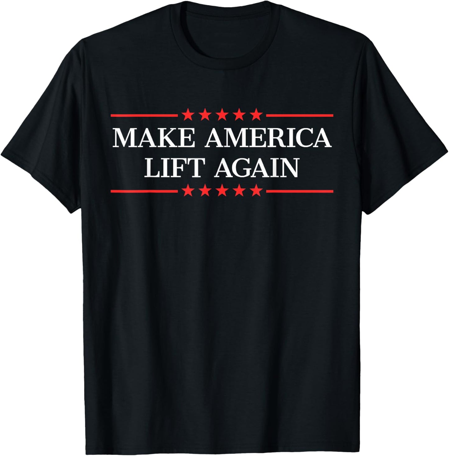 Make America Lift Again T-Shirt - T-Shirt | Black