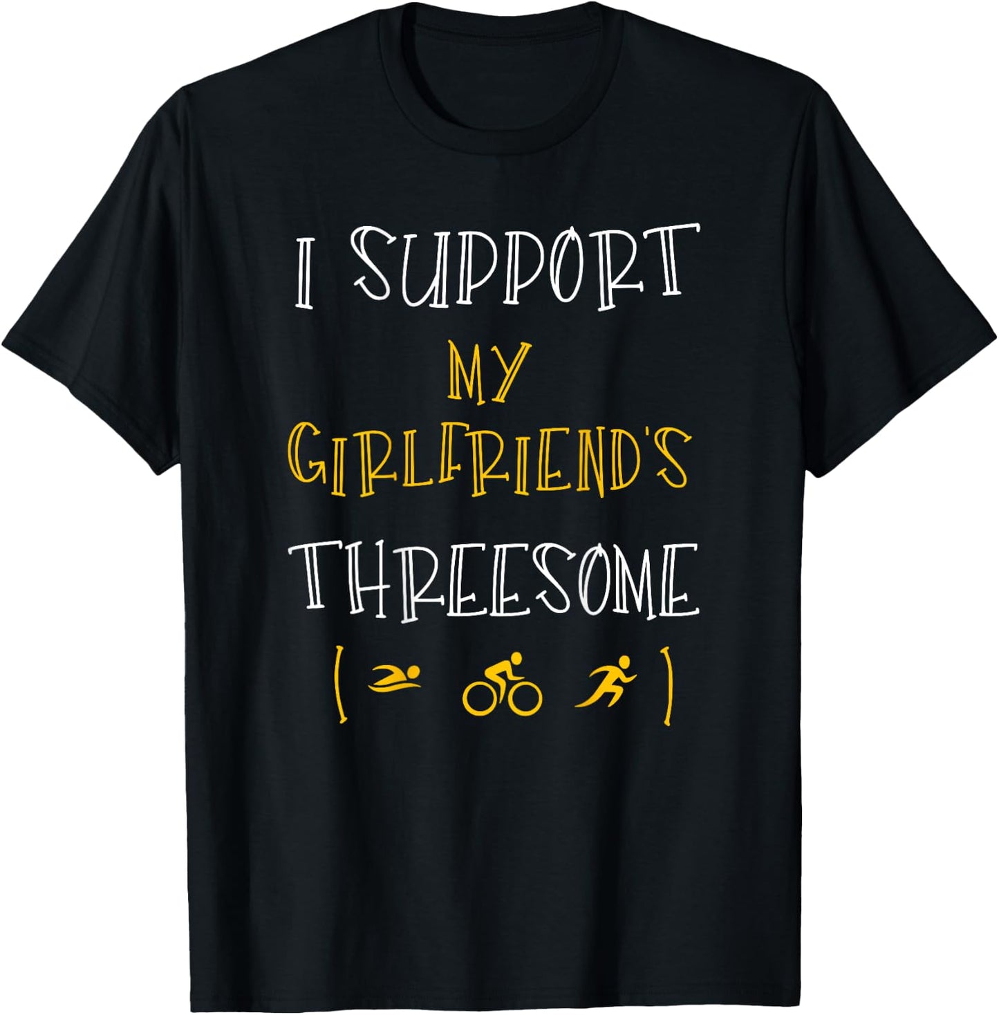 I Support My Girlfriend's Threesome Funny Triathlon T-Shirt - T-Shirt | Black
