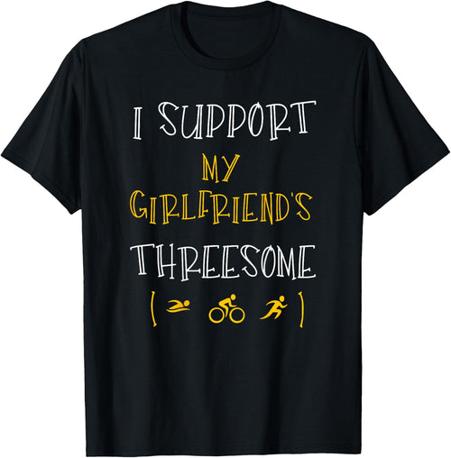 I Support My Girlfriend's Threesome Funny Triathlon