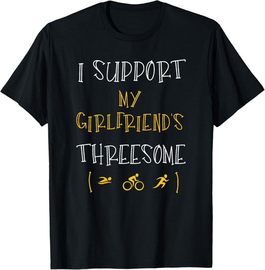 I Support My Girlfriend's Threesome Funny Triathlon T-Shirt - T-Shirt | Black