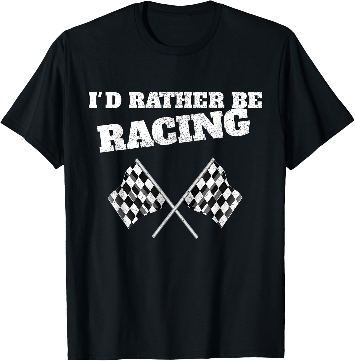 I'd Rather Be Racing Race Flags Race Car T-Shirt - T-Shirt | Black