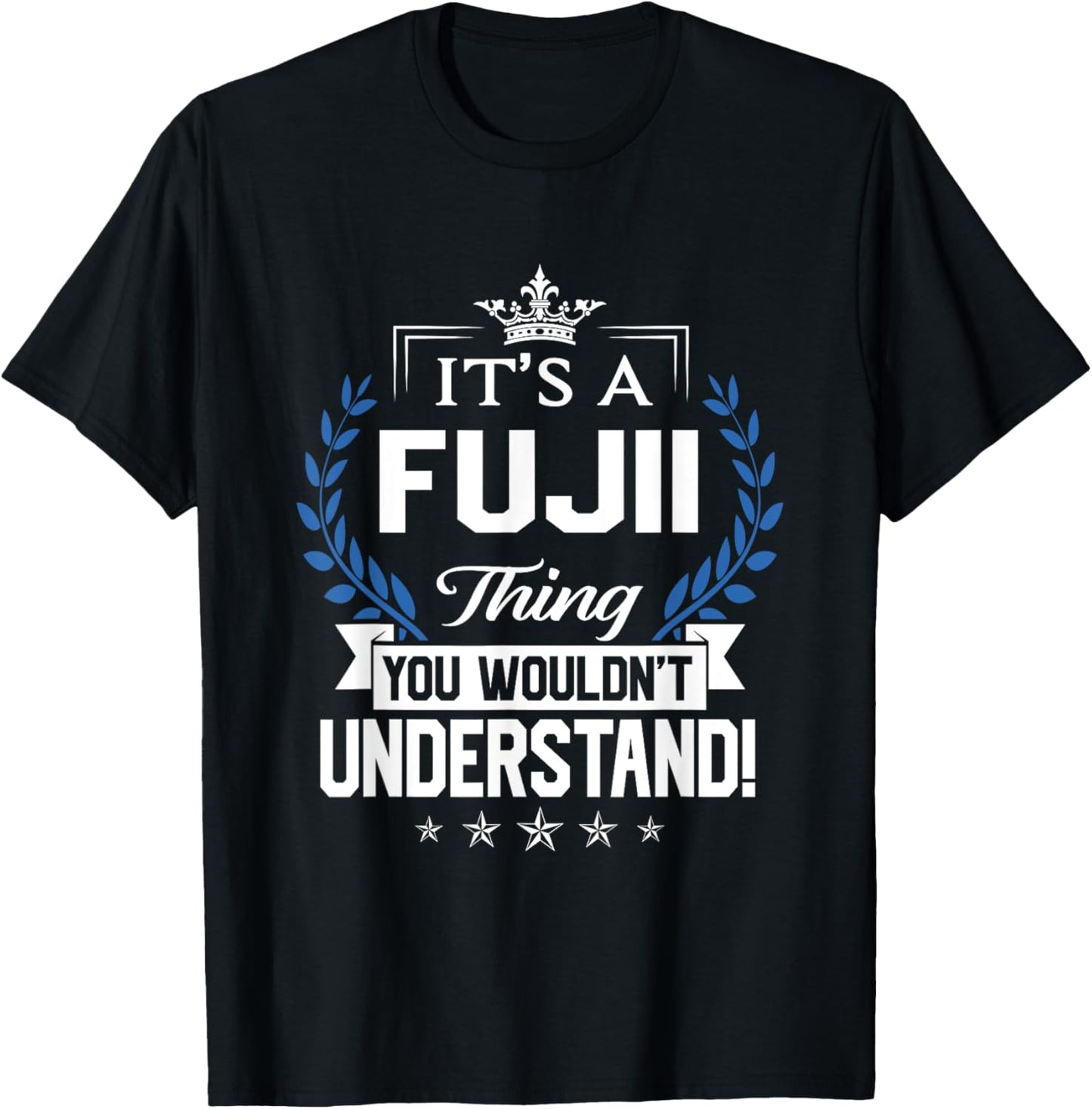 Fujii Name - Fujii Thing Name You Wouldn't Understand T-Shirt - T-Shirt | Black