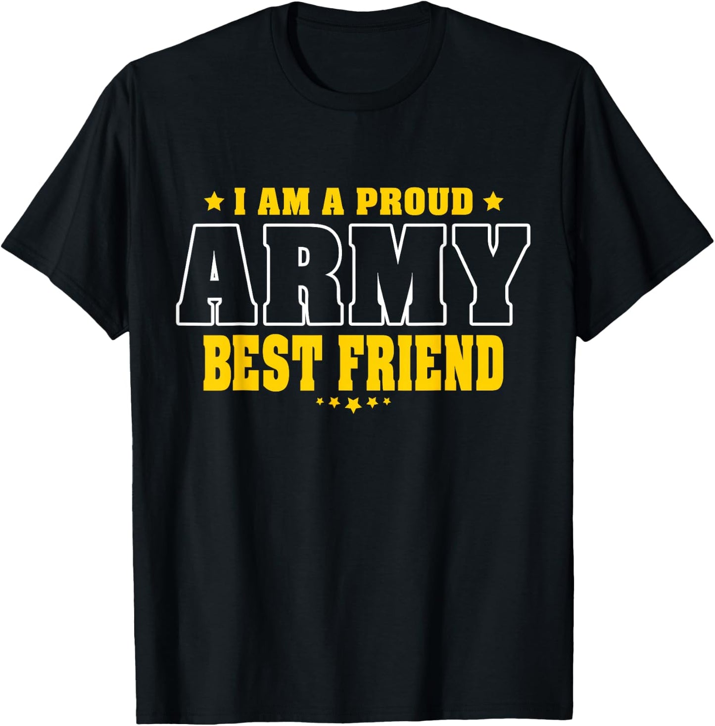 I Am A Proud Army Friend Patriotic Pride Military Buddy T-Shirt - T-Shirt | Black