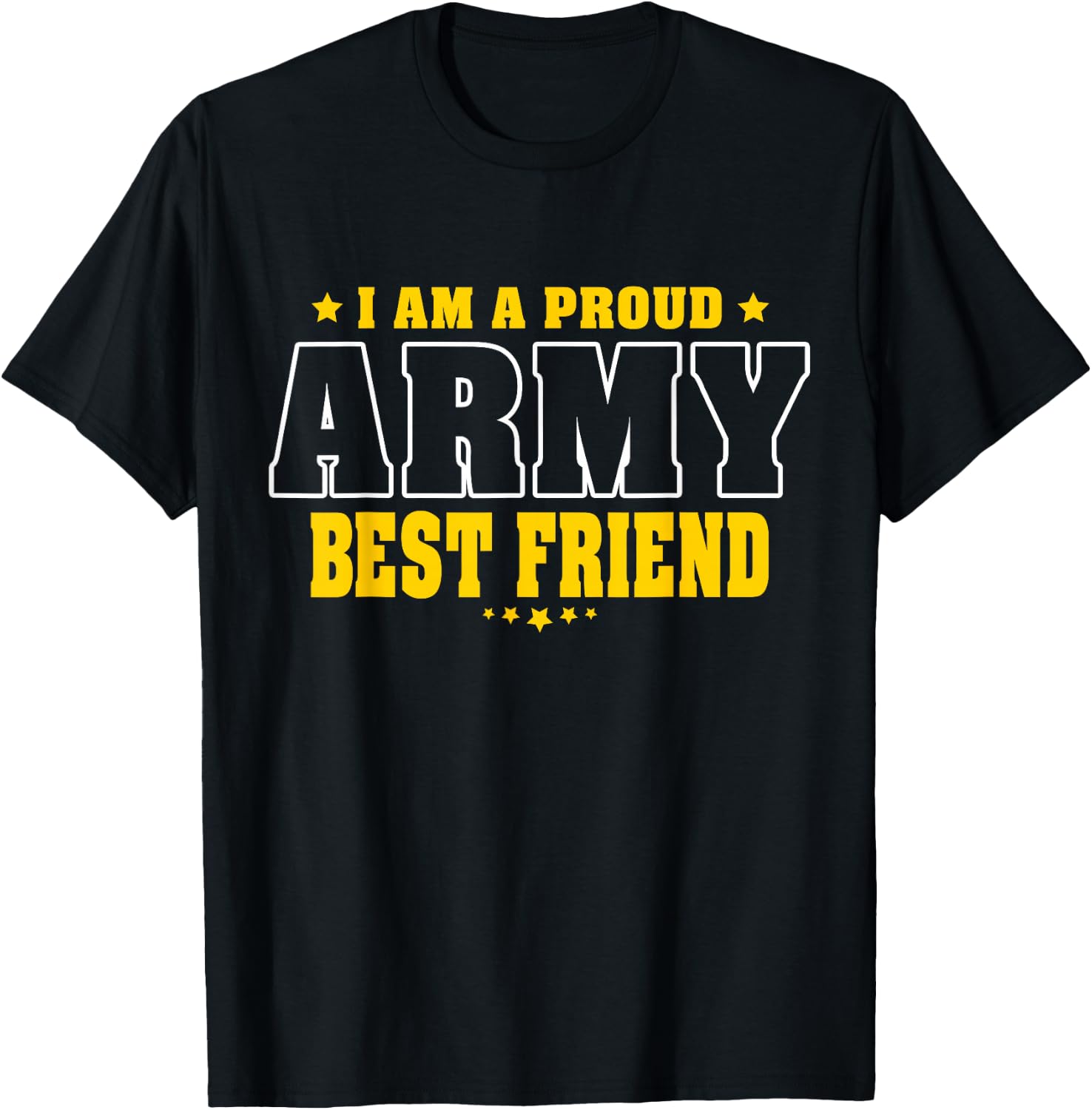 I Am A Proud Army Friend Patriotic Pride Military Buddy T-Shirt - T-Shirt | Black