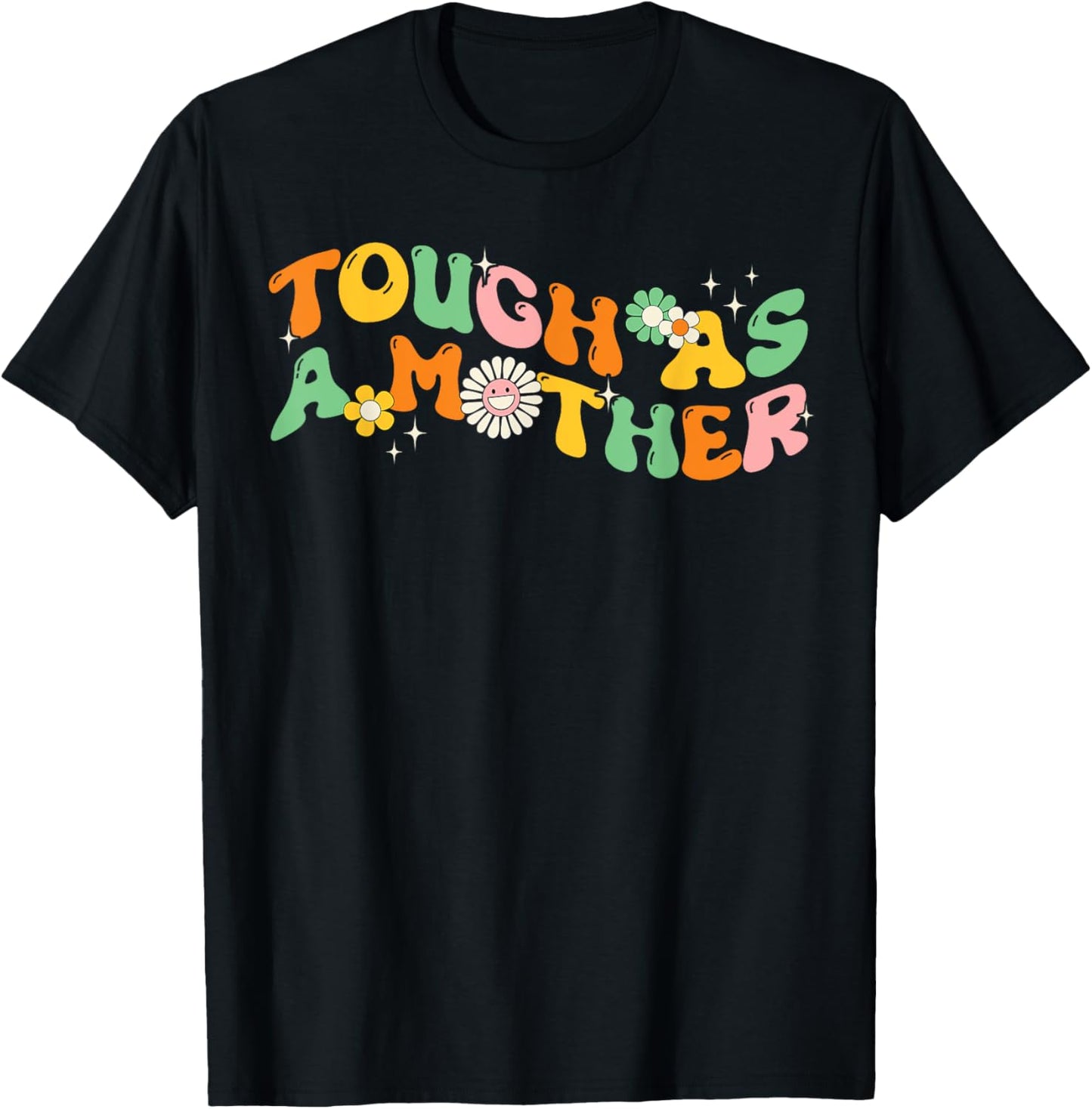 Tough As A Mother Strong Mama Mother's Day Groovy Flowers T-Shirt - T-Shirt | Black