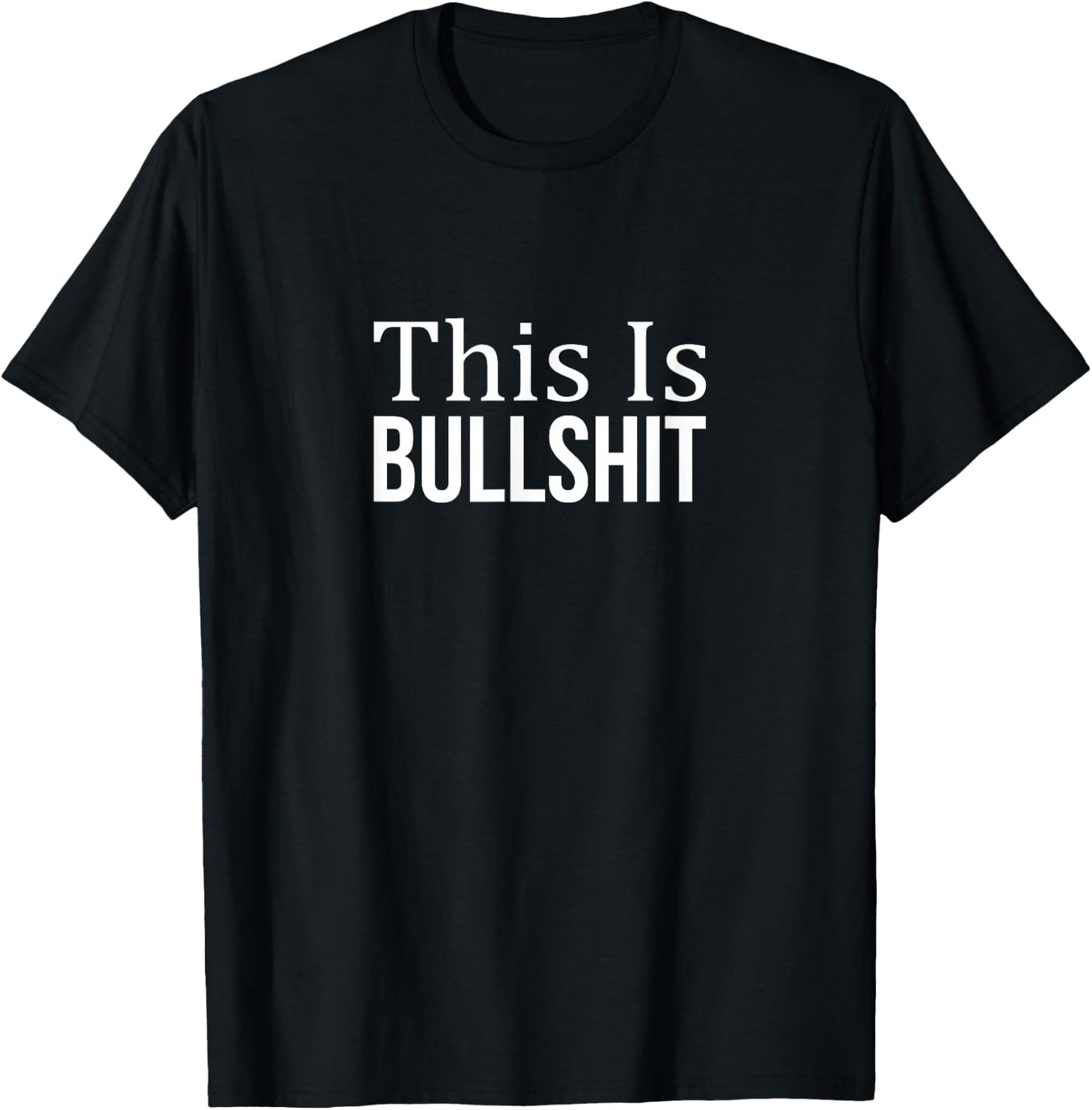 This Is Bullshit - Black - Men's Classic Fit - Small - Short Sleeve - - Solid Colors: 100% Cotton T-Shirt - T-Shirt | Black