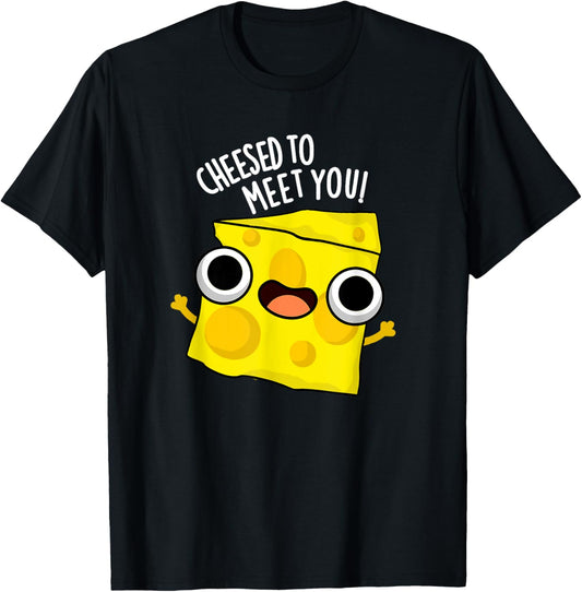 Cheesed To Meet You Funny Cheese Pun T-Shirt - T-Shirt | Black