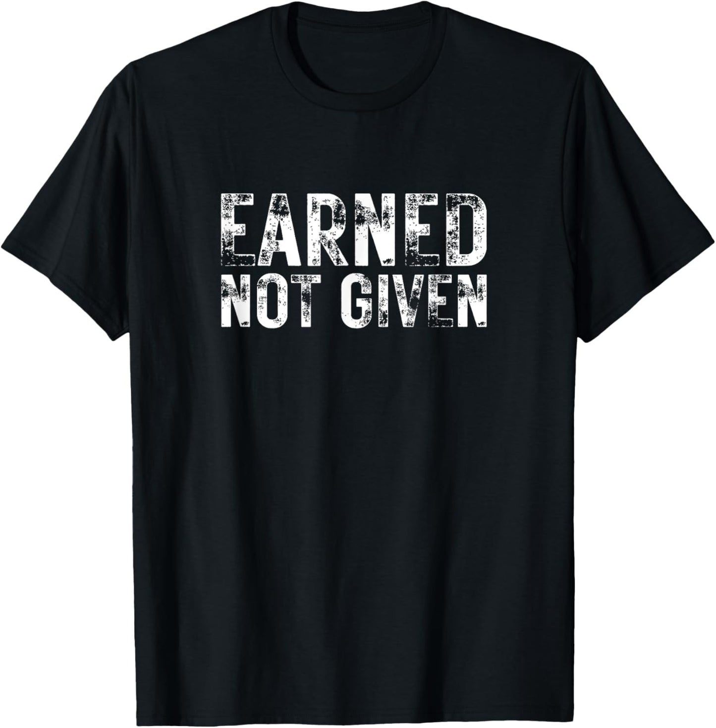 Earned Not Given Y2K Gym Motivation Entrepreneur Hustle Work T-Shirt - T-Shirt | Black