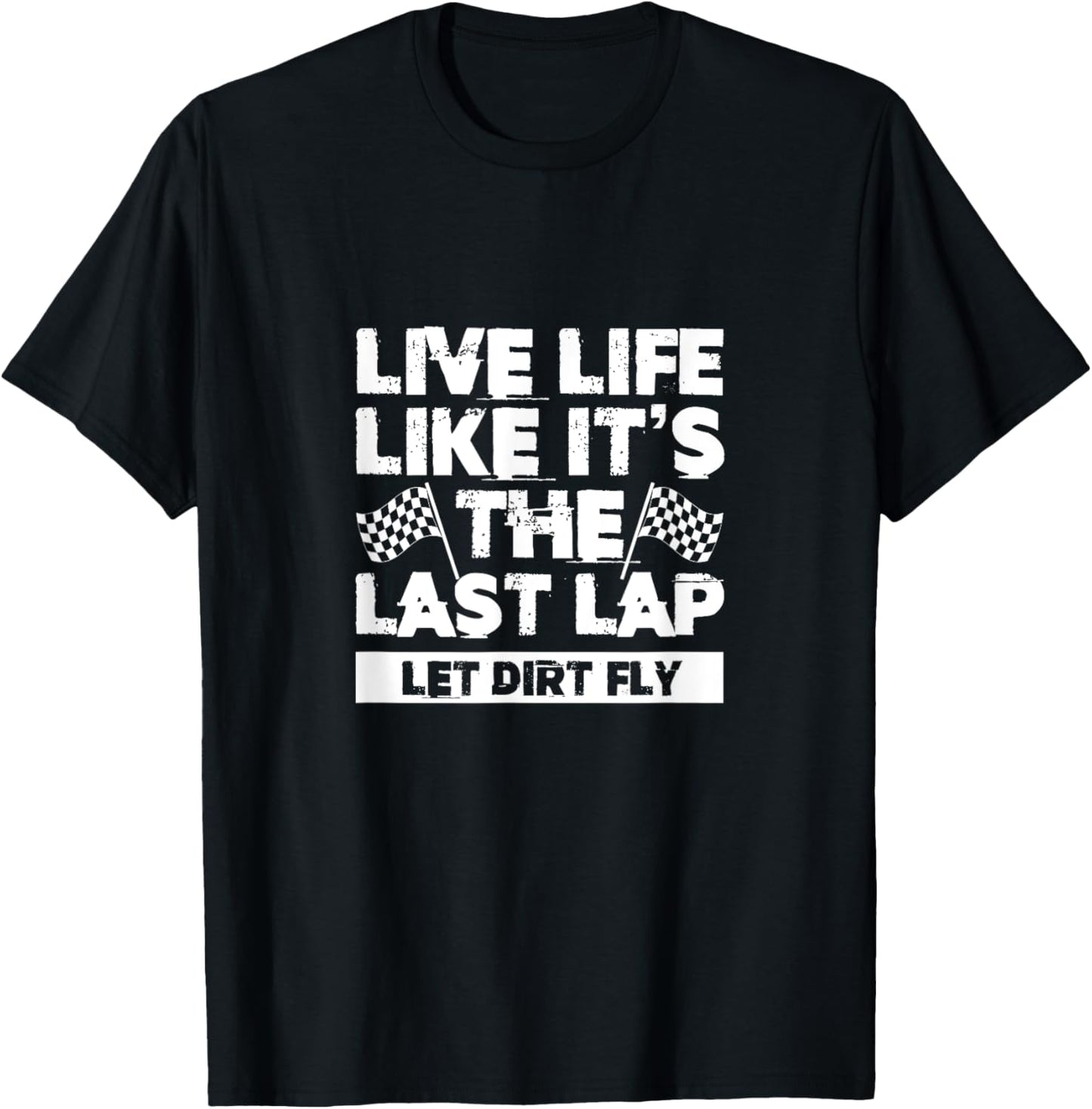 Live Life Like It's Last Lap Dirt Fly Dirt Racing Race Flag T-Shirt - T-Shirt | Black